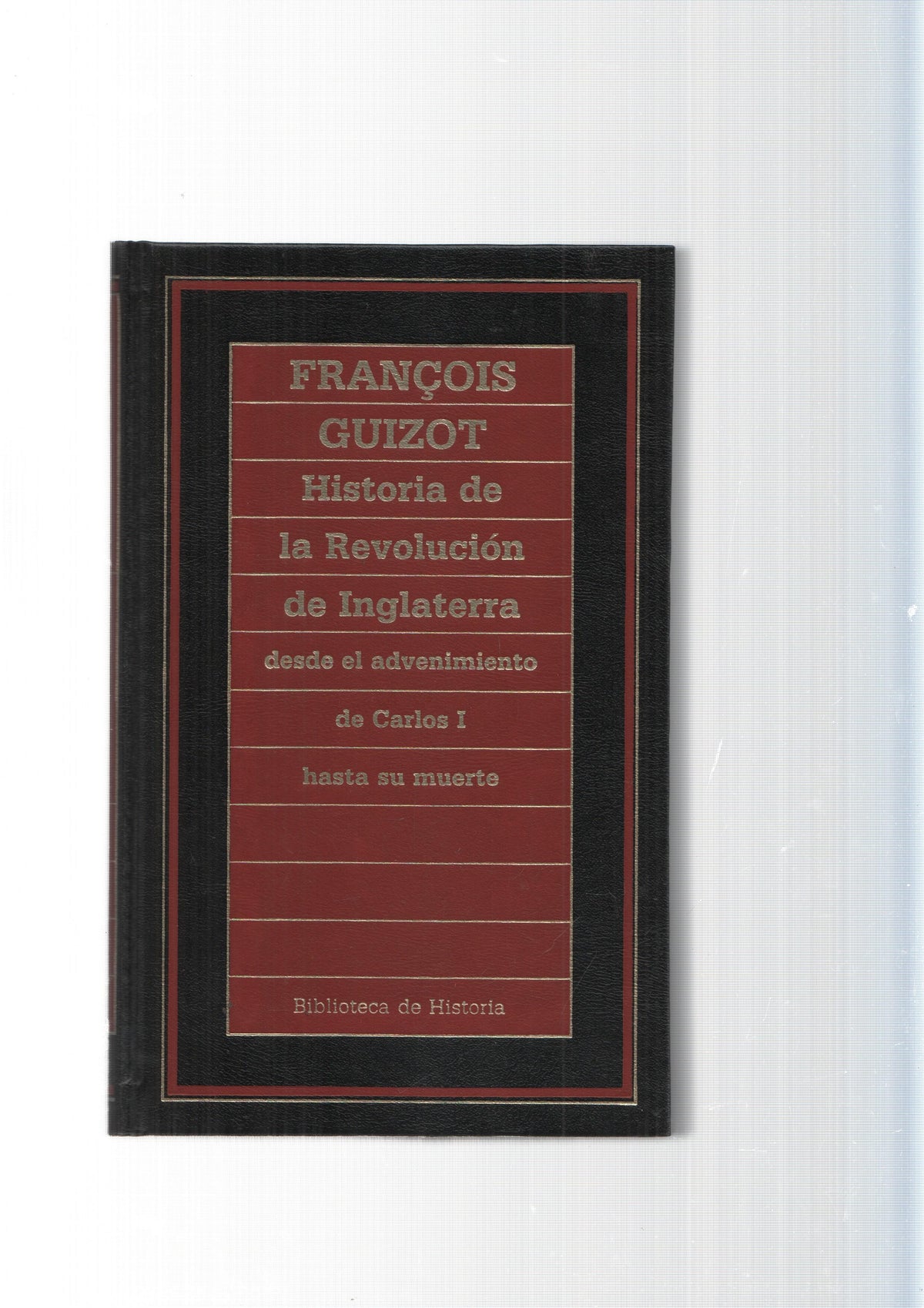 Biblioteca de Historia num.99: Historia de la Revolucion de Inglaterra desde el advenimiento de Carlos