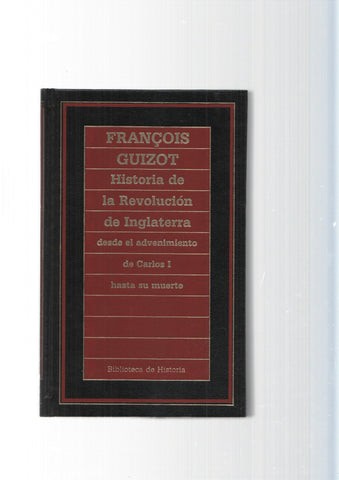 Biblioteca de Historia num.99: Historia de la Revolucion de Inglaterra desde el advenimiento de Carlos