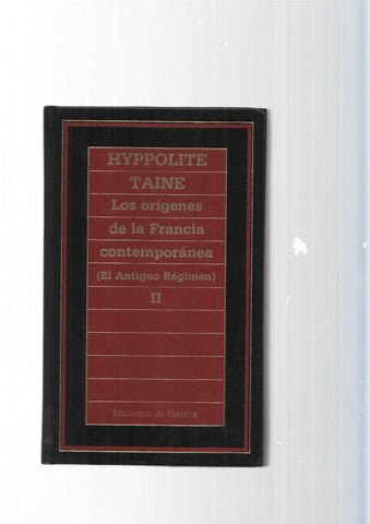 Biblioteca de Historia num.67: Los origenes de laFrancia contemporanea ( El Antiguo Regimen ) Vol. II