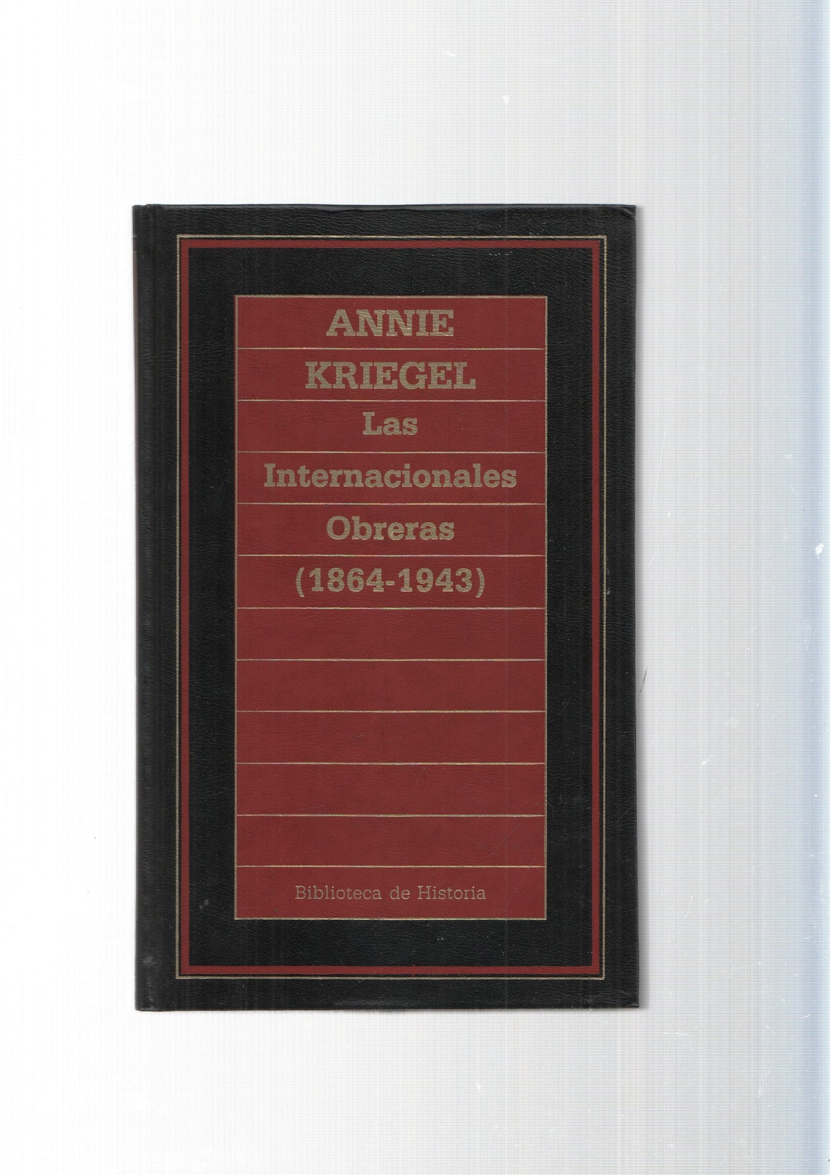 Biblioteca de Historia num.74: Las internacionales Obreras ( 1864-1943 )