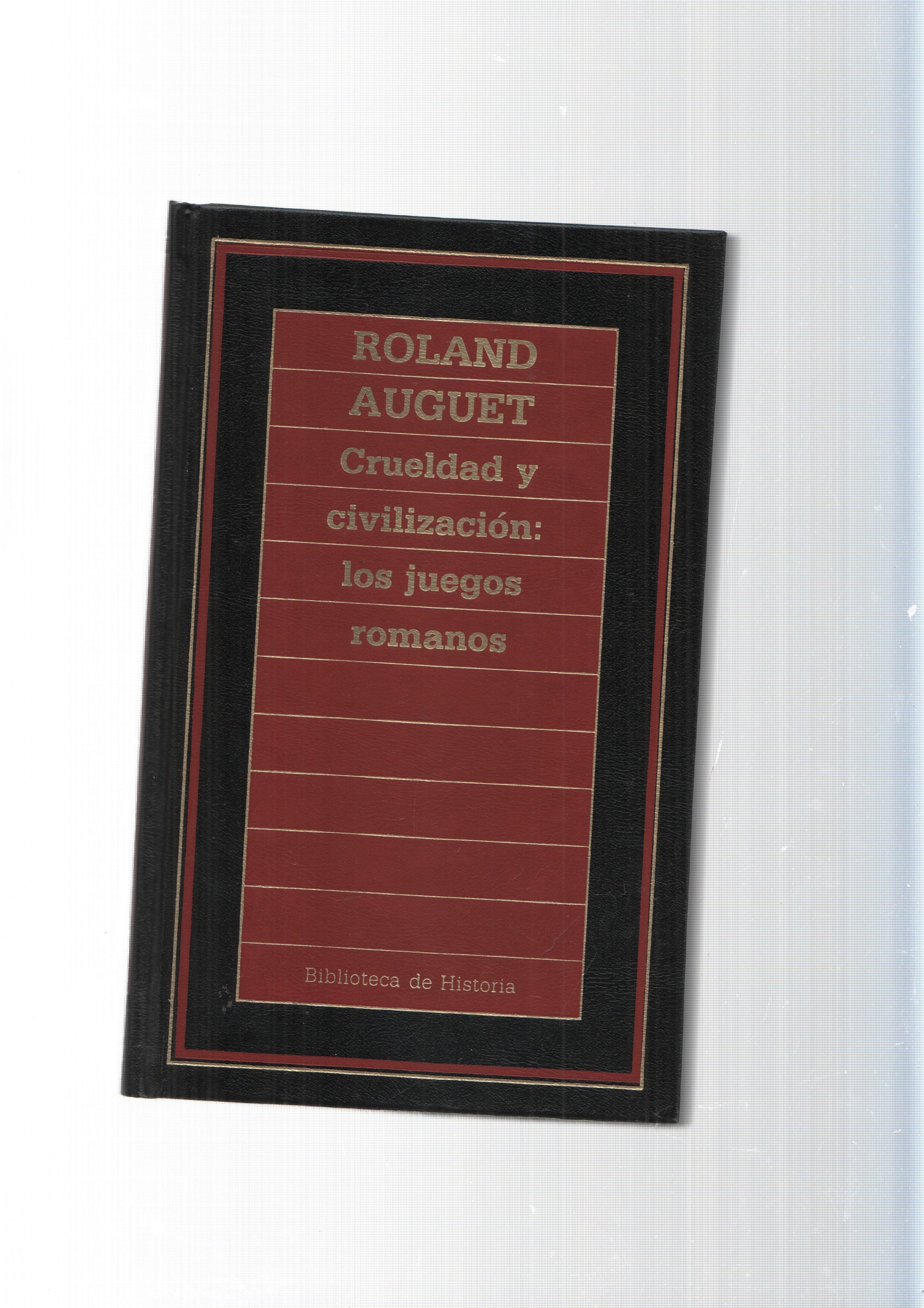 Biblioteca de Historia num.51: Crueldad y civilizacion: Los juegos romanos
