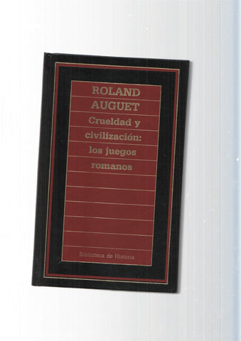 Biblioteca de Historia num.51: Crueldad y civilizacion: Los juegos romanos