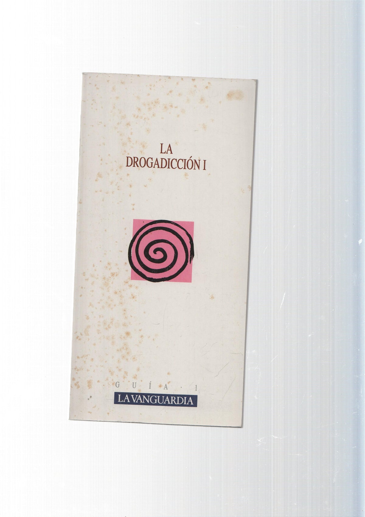 Guia num. 01: La Drogadiccion vol I