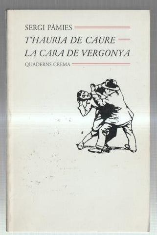 T'Hauria de caure la cara de vergonya