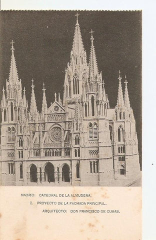 Postal 036597 : Madrid: Catedral de la Almudena proyecto de la Fachada principal. Arquitecto Don Francisco de Cubas
