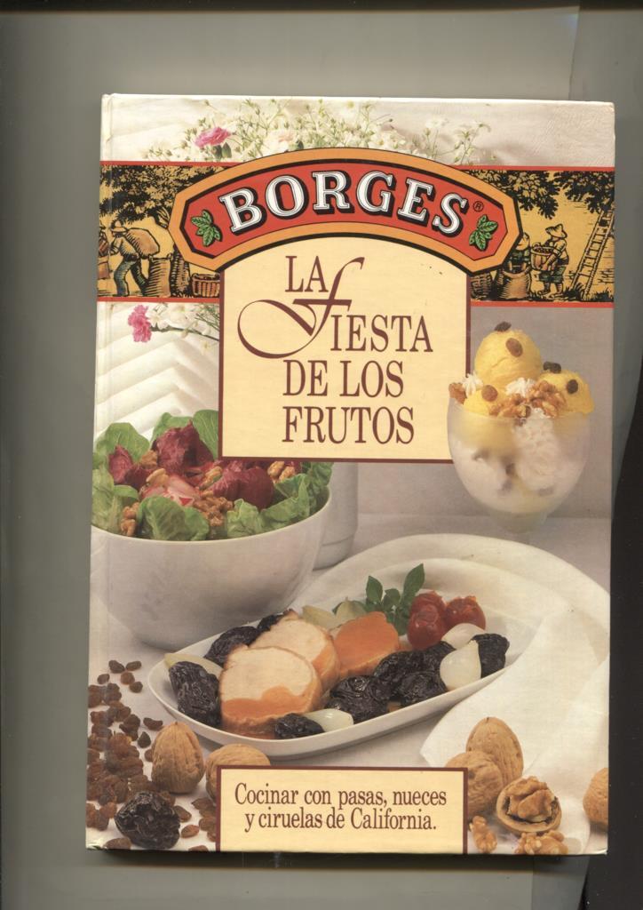 Borges: La fiesta de los frutos: cocinar con pasas, nueces y ciruelas de California