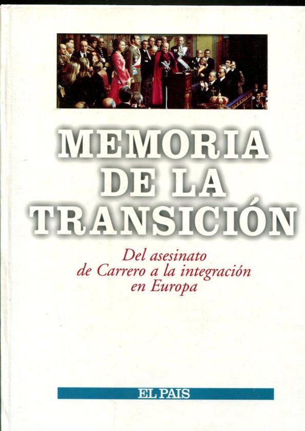 Memoria de la Transicion: del asesinato de Carrero a la integracion de Europa