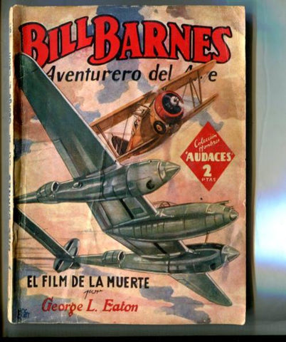 Coleccion Hombres Audaces: Bill Barnes aventurero del aire: El film de la muerte