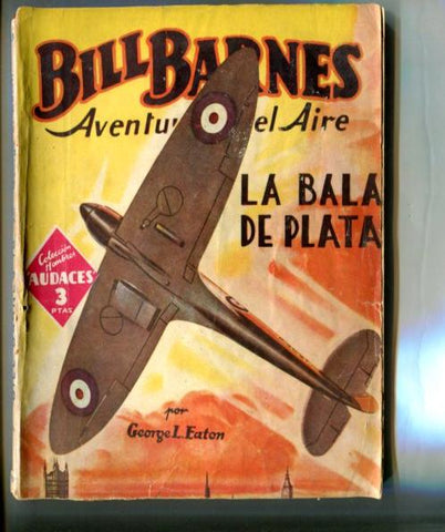 Coleccion Hombres Audaces: Bill Barnes aventurero del aire: La bala de plata