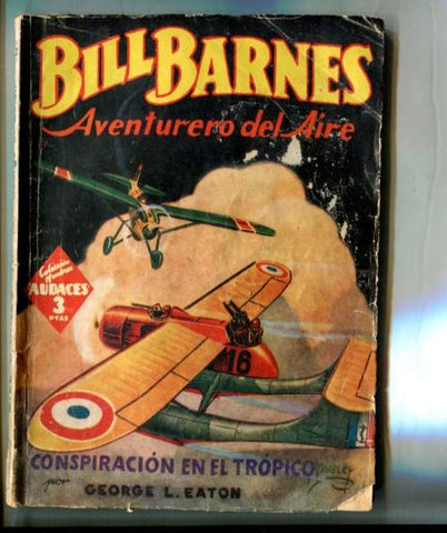 Coleccion Hombres Audaces: Bill Barnes aventurero del aire: Conspiracion en el tropico