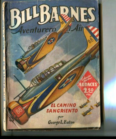 Coleccion Hombres Audaces: Bill Barnes aventurero del aire: El camino sangriento