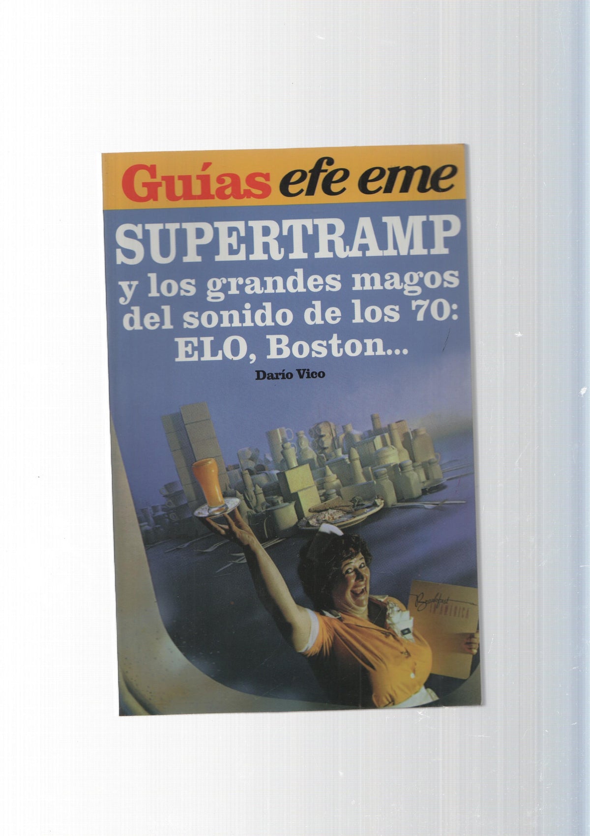 Guias efe eme num. 09: Supertramp y los grandes magos del sonido de los 70: Elo, Boston...