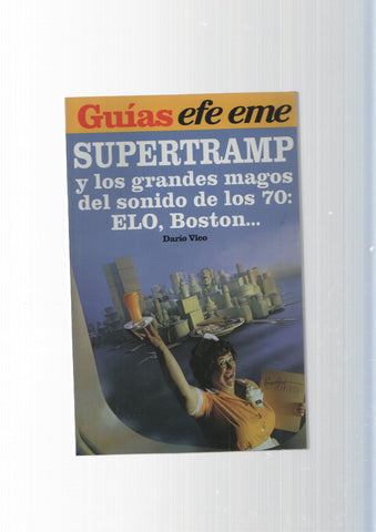 Guias efe eme num. 09: Supertramp y los grandes magos del sonido de los 70: Elo, Boston...