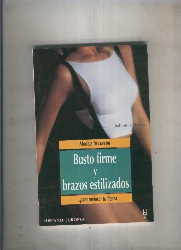 Busto firme y brazos estilizados para mejorar tu figura