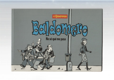 Tomito: Baldomero: No se que me pasa