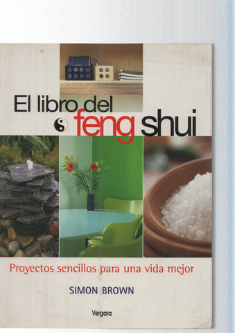 El libro del feng shui: proyectos sencillos para una vida mejor