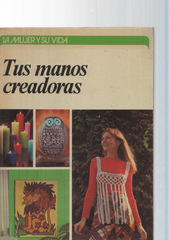 La mujer y su vida: Tus manos creadoras