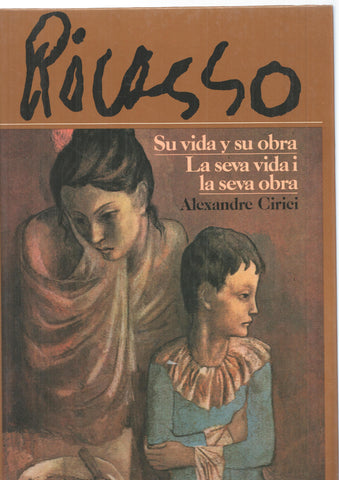 Picasso. Su vida y su obra. La seva vida i la seva obra ( edicion bilingue castellano-catalan )
