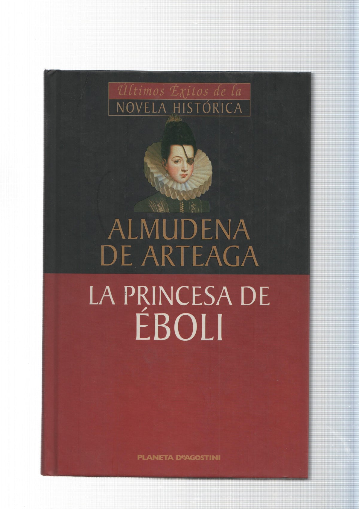 Ultimos exitos de la novela historica: La Princesa de Eboli