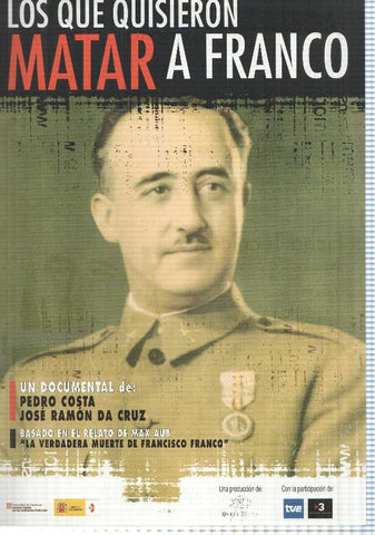Poster de documental: los que quisieron matar a Franco. Un documental de Pedro Costa y Jose Ramon Da Cruz