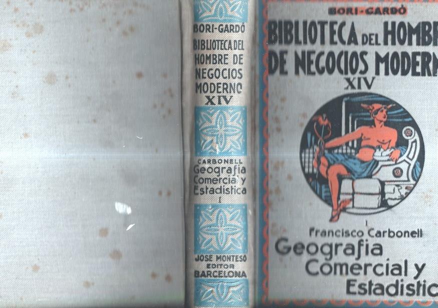 Biblioteca del Hombre de Negocios Moderno Vol. XIV: Geografia Comercial y Estadistica