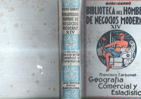 Biblioteca del Hombre de Negocios Moderno Vol. XIV: Geografia Comercial y Estadistica