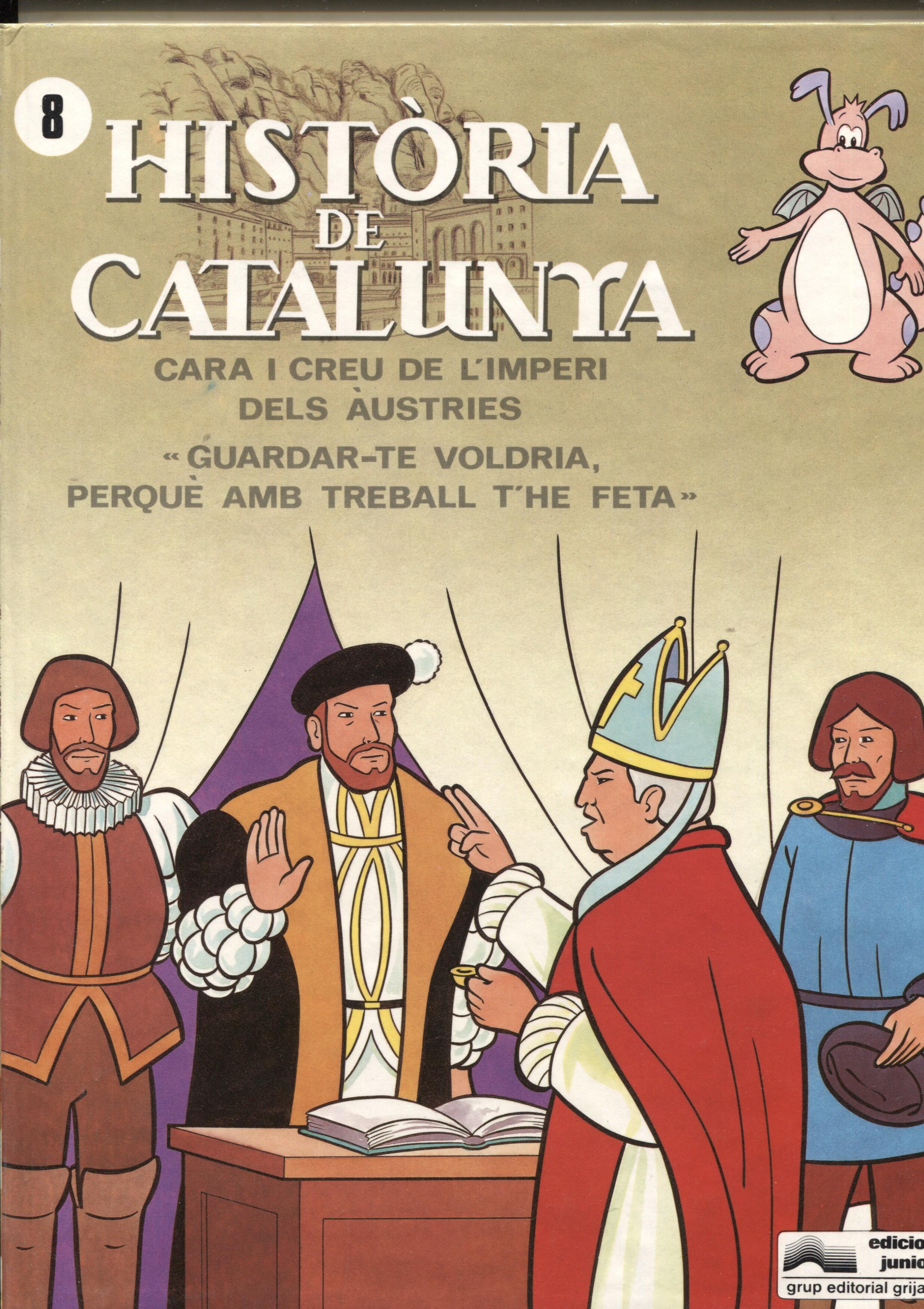 Historia de Catalunya volumen 08: Cara i creu de l'imperi dels Austries, Guardar-te voldria perque amb treball t'he feta