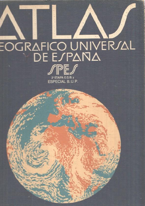 Atlas Geografico Universal de España Spes segunda etapa E.G.B y especial B.U.P.