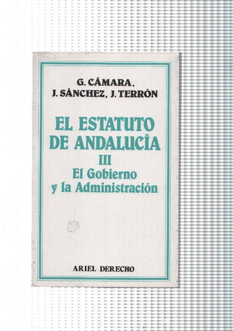 El Estatuto mde Andalucia III. El Gobierno y la Administracion