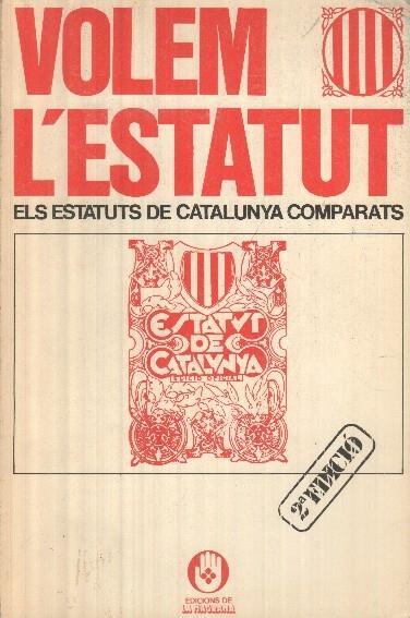 Volem L'Estatut: els estatuts de catalunya comparats