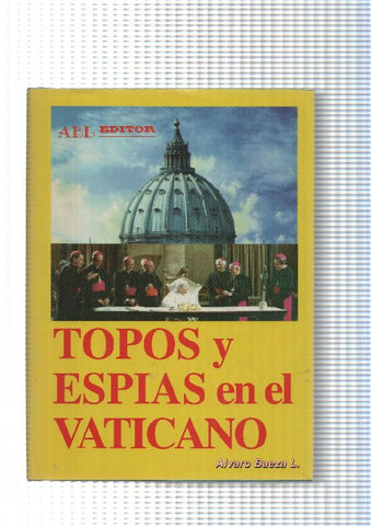 Coleccion la Buhardilla Vaticana, septimo tomo: Topos y espias en El Vaticano