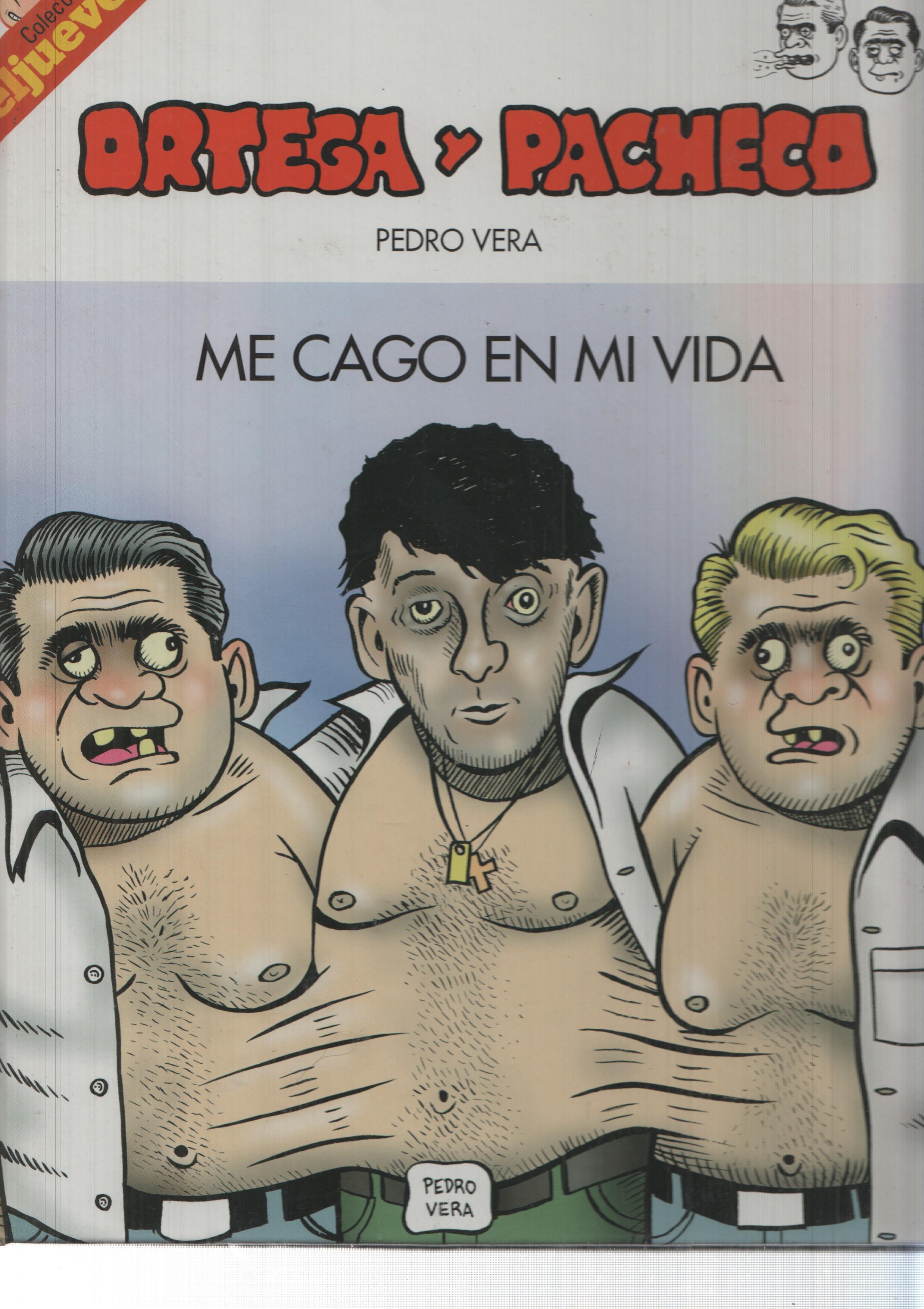 Coleccion El Jueves: Ortega y Pacheco. Me cago en mi vida. Autor: Pedro Vera