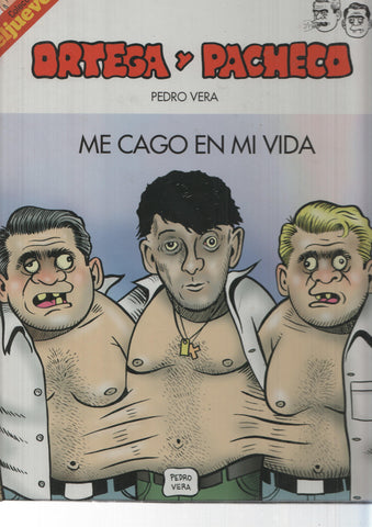 Coleccion El Jueves: Ortega y Pacheco. Me cago en mi vida. Autor: Pedro Vera