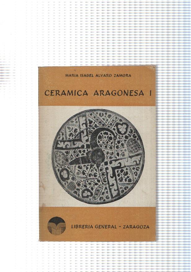 Colecion Aragon num. 02: Ceramica Aragonesa Vol. I