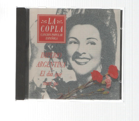 CD: La Copla: El dia que naci yo - Imperio Argentina. Cancion Popular Española