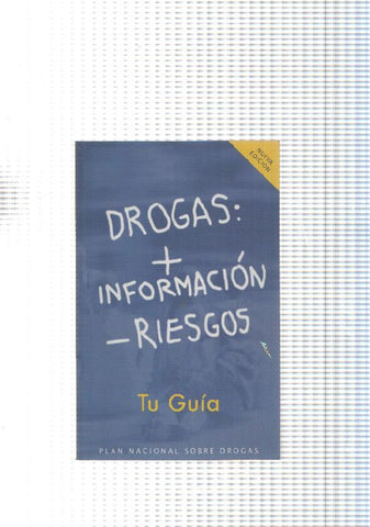 Drogas + informacion - riesgos. Tu guia