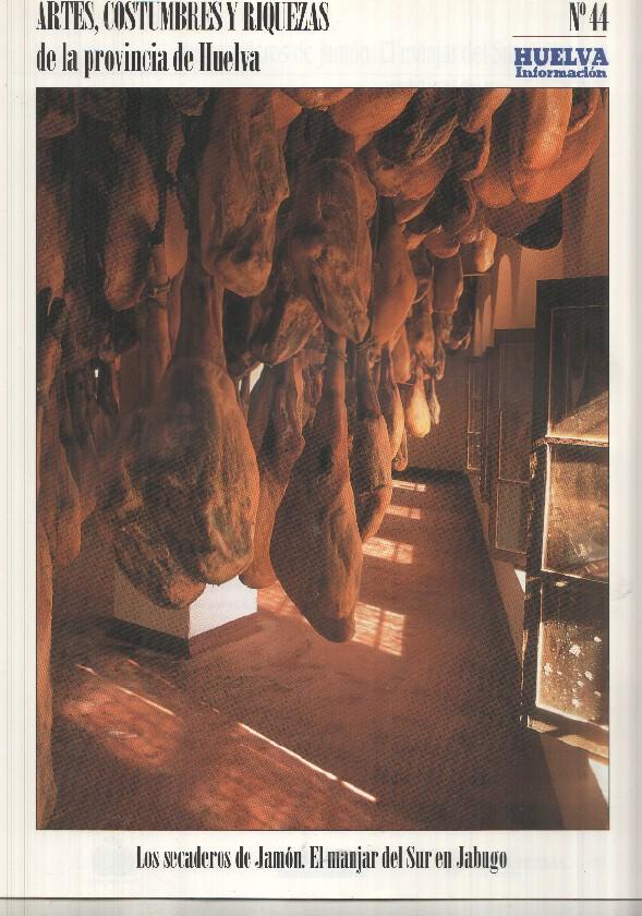 Artes, Costumbres y Riquezas de la provincia de Huelva numero 44: Los secaderos de jamon, El manjar del sur en Jabugo