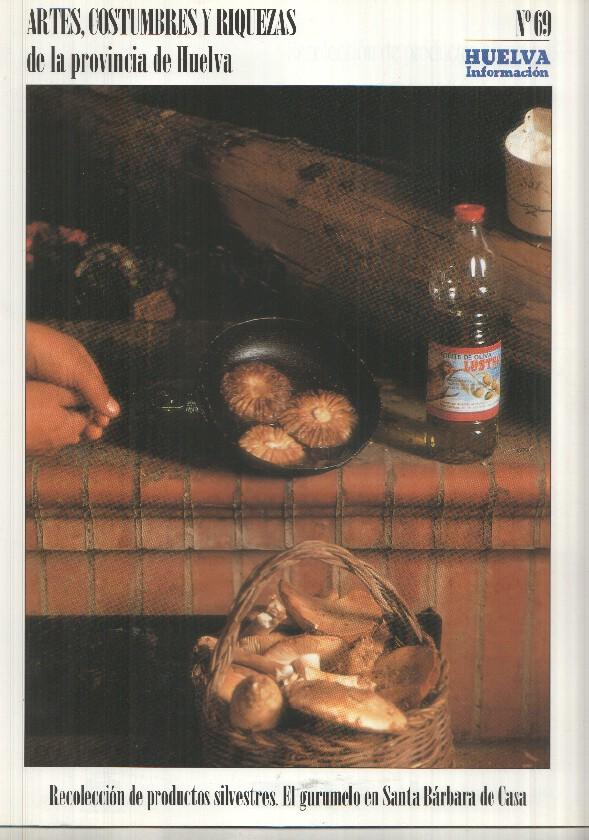 Artes, Costumbres y Riquezas de la provincia de Huelva numero 69: Recoleccion de productos silvestres. El gurumelo en Santa Barbara de Casa