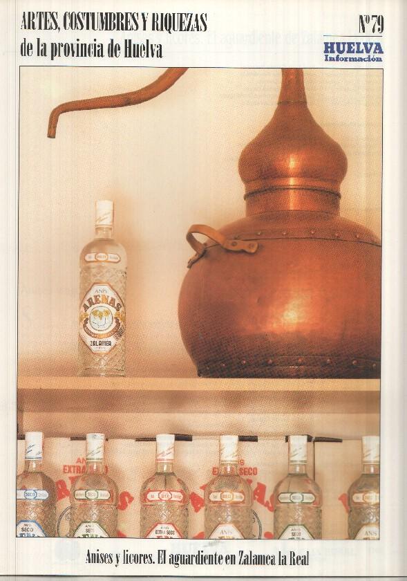 Artes, Costumbres y Riquezas de la provincia de Huelva numero 79: Anises y licores. El aguardiente en Zalamea la Real
