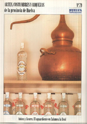 Artes, Costumbres y Riquezas de la provincia de Huelva numero 79: Anises y licores. El aguardiente en Zalamea la Real