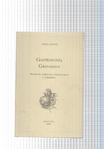 Gastronomia Granadina. Manual de anfitriones Gastronomos y Galameros