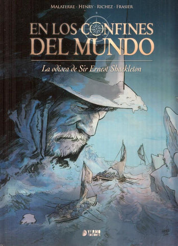 EN LOS CONFINES DEL MUNDO: La Odisea de Sir Ernest Shackleton - Malaterre (Yermo 2014)