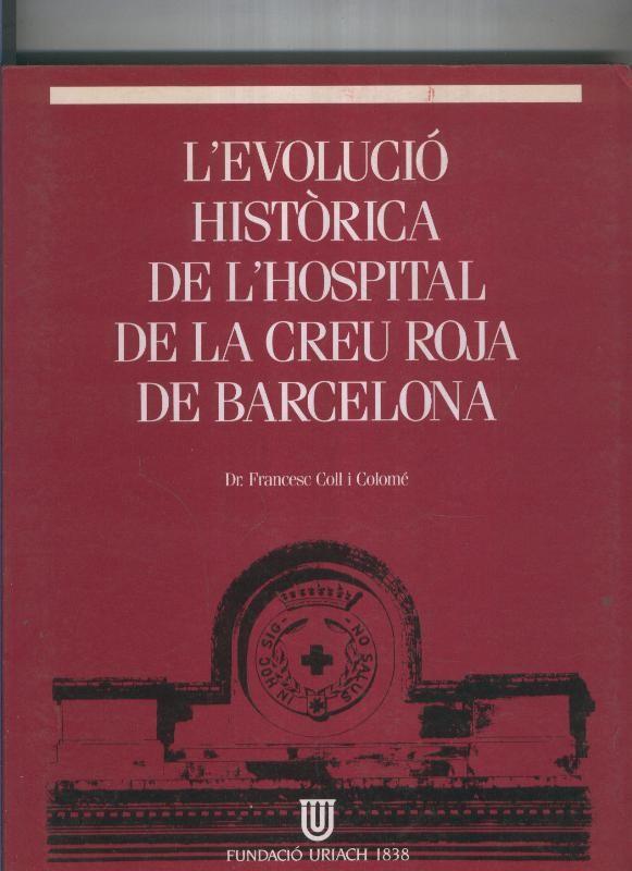 L'evolucio historica de l hospital de la Creu Roja de Barcelona