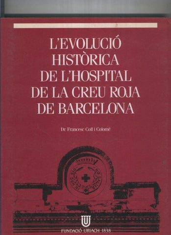L'evolucio historica de l hospital de la Creu Roja de Barcelona