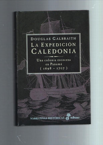 La expedicion Caledonia: una colonia escocesa en panama 1698-1707