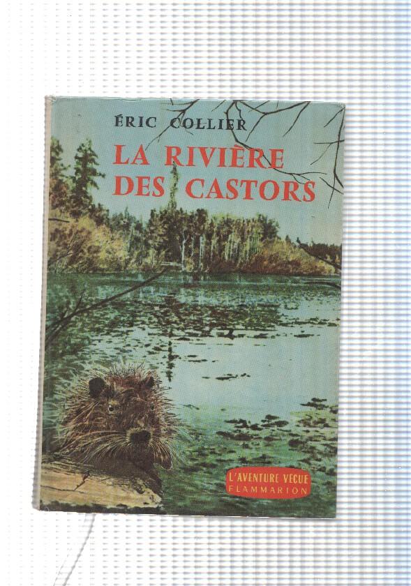 L Aventure vecue Flammarion: La Riviere des castors