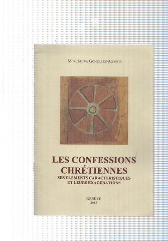 Les confessions chretiennes. Ses elements caracterisitiques et leurs exagerations