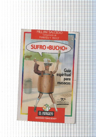 Coleccion El Papagayo num 43: Sufro Bucho. Guia espiritual para masocas