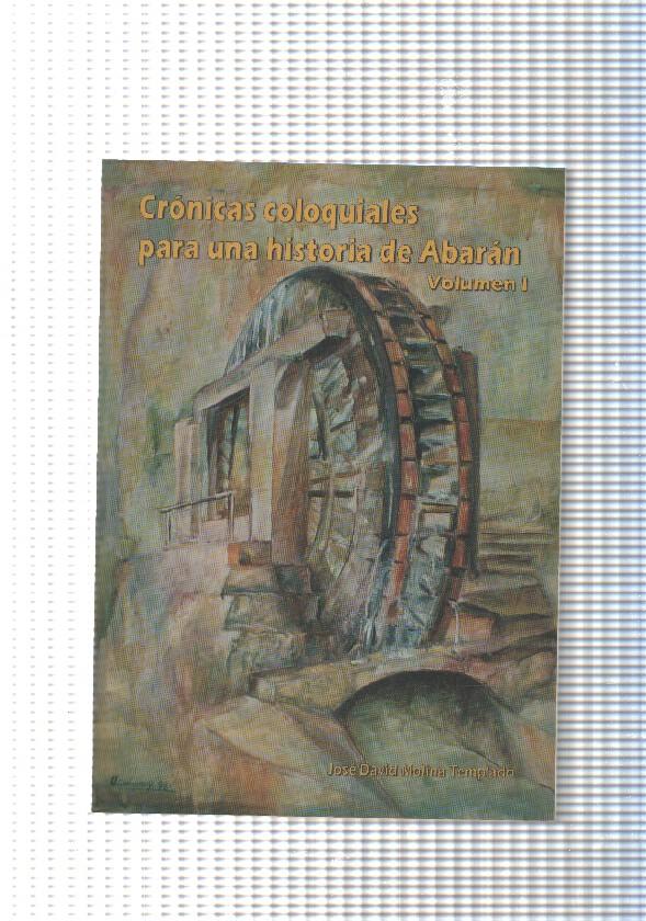 Cronicas coloquiales para una historia de Abaran. Volumen I