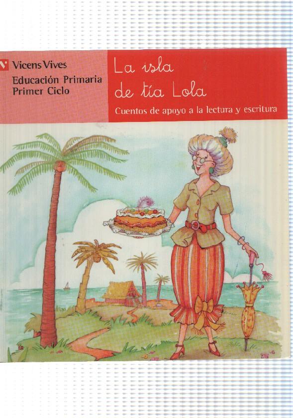 Vicens Vives: La isla de tia Lola. Educacion Primaria Primer Ciclo, cuentos de apoyo a la lectura y escritura